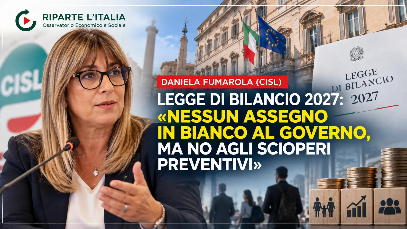 Legge di Bilancio 2027, Fumarola (CISL): «Nessun assegno in bianco al Governo, ma no agli scioperi preventivi»